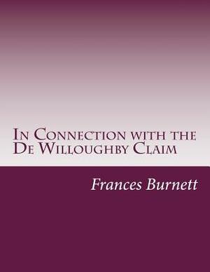 In Connection with the De Willoughby Claim by Frances Hodgson Burnett