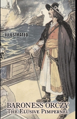 The Elusive Pimpernel Illustrated by Baroness Orczy