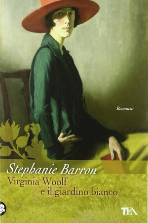 Virginia Woolf e il giardino bianco by Stephanie Barron