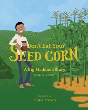 Don't eat your seed corn!: Big Maddock #1 by Steve Cooper