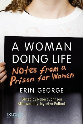 A Woman Doing Life: Notes from a Prison for Women by Joycelyn M. Pollock, Erin George, Robert Johnson