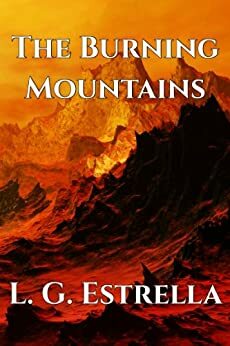 The Burning Mountains by L.G. Estrella