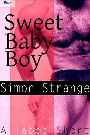 Sweet Baby Boy: A Taboo Short by Simon Strange