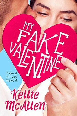 My Fake Valentine by Kellie McAllen