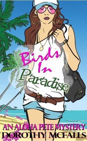 Birds in Paradise: humorous mystery novella by Dorothy McFalls, Dorothy McFalls