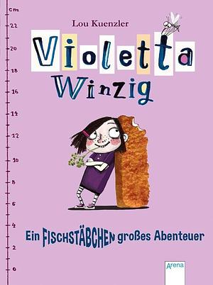 Violetta Winzig Ein Fischstäbchen großes Abenteuer by Lou Kuenzler