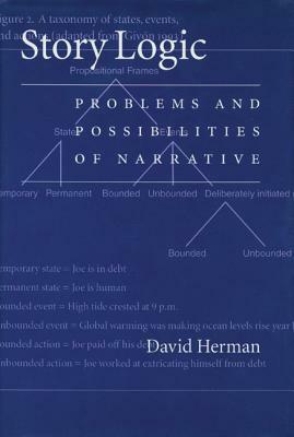 Story Logic: Problems and Possibilties of Narrative by David Herman