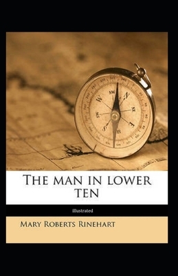 The Man in Lower Ten Illustrated by Mary Roberts Rinehart