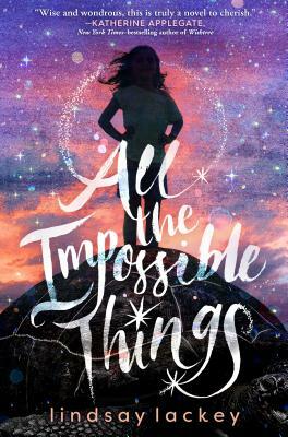 All the Impossible Things by Lindsay Lackey