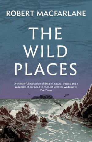 The Wild Places by Robert Macfarlane