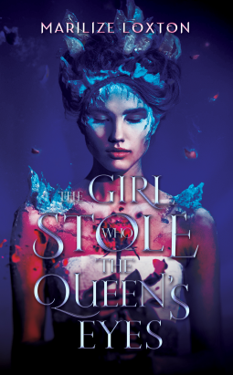 The Girl who Stole the Queen's Eyes by Marilize Loxton