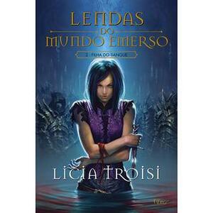 Filha Do Sangue - Lendas Do Mundo Emerso - Livro 2 by Licia Troisi