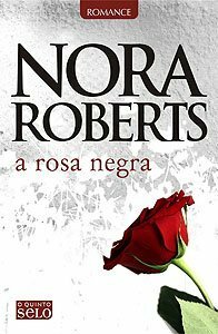 A Rosa Negra by Nora Roberts