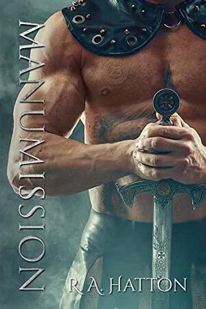 Manumission: 'To be released from slavery'- A Dystopian Fantasy Romance by R.A. Hatton