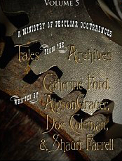 A Ministry of Peculiar Occurrences: Tales from the Archives, Volume 5 by Doc Coleman, Alyson Grauer, Shaun Farrell, Catherine Ford
