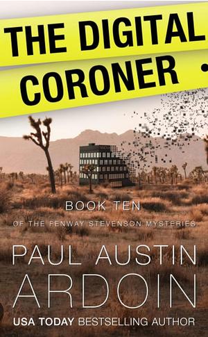 The Digital Coroner  by Paul Austin Ardoin