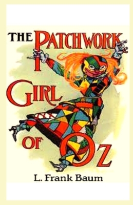 The Patchwork Girl of Oz Illustrated by L. Frank Baum