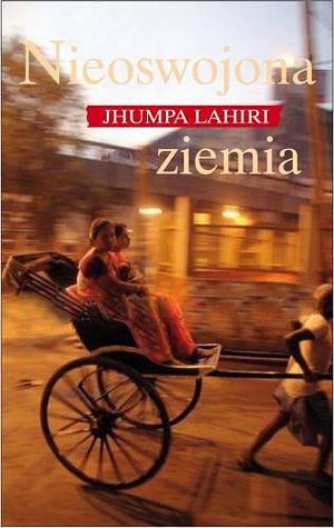 Nieoswojona ziemia by Jhumpa Lahiri