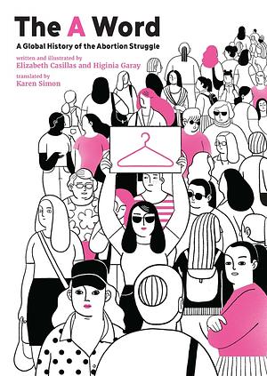 The Word: A Global History of the Abortion Struggle by Elizabeth Casillas