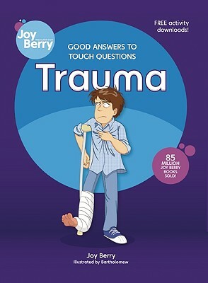 Good Answers to Tough Questions: Trauma by Joy Berry