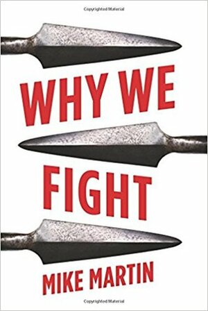 Why We Fight by Mike Martin