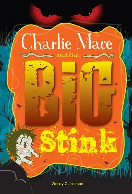 Charlie Mace and the Big Stink by Wendy Jackson