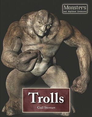 Trolls by Gail B. Stewart