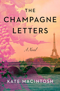 The Champagne Letters by Kate MacIntosh