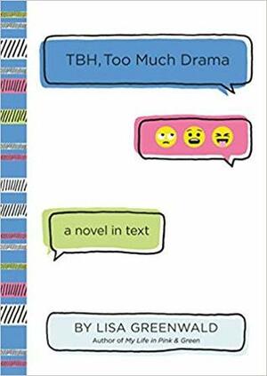TBH, Too Much Drama by Lisa Greenwald