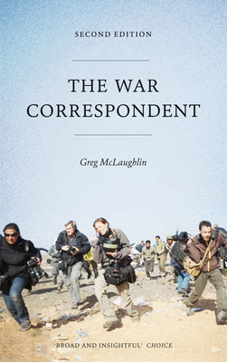 The War Correspondent: Second Edition by Greg McLaughlin