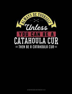 Always Be Yourself Unless You Can Be a Catahoula Cur Then Be a Catahoula Cur: 6 Columns Columnar Pad by Blue Cloud Novelty