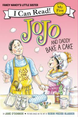 JoJo and Daddy Bake a Cake by Jane O'Connor, Robin Preiss Glasser, Rick Whipple