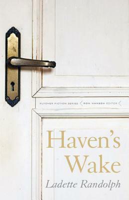 Haven's Wake by Ladette Randolph