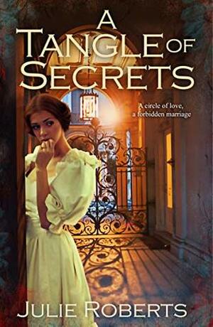 A Tangle of Secrets by Julie Roberts