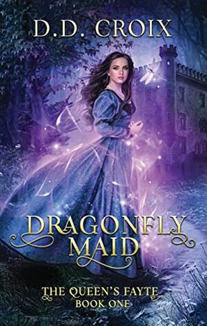 Dragonfly Maid (The Queen's Fayte Book 1) by D.D. Croix