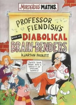 Professor Fiendish's Book Of Diabolical Brain Benders by Kjartan Poskitt