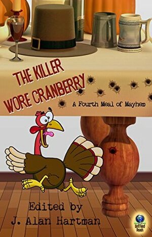 The Killer Wore Cranberry: A Fourth Meal of Mayhem by Barbara Metzger, Debra H. Goldstein, Steve Shrott, J. Alan Hartman, Earl Staggs
