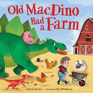 Old MacDino Had a Farm by Becky Davies, Becky Davies, Ben Whitehouse