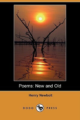 Poems: New and Old (Dodo Press) by Henry Newbolt