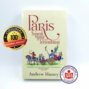 Paris: Sejarah yang Tersembunyi by Andrew Hussey