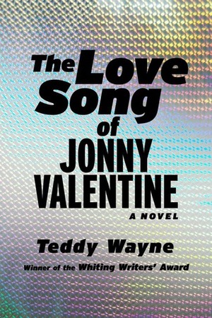 The Love Song of Johnny Valentine by Teddy Wayne