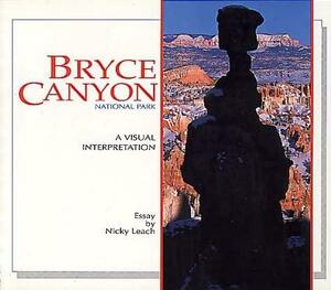 Bryce Canyon National Park: A Visual Interpretation by Jeff Nicholas, Rose Houk