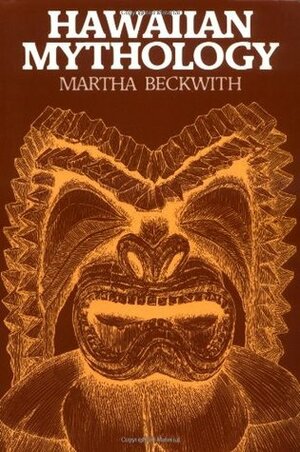 Hawaiian Mythology by Martha Warren Beckwith, Katherine Luomala