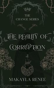 The Reality of Corruption by Makayla Renee