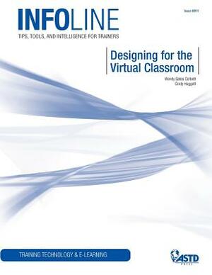 Designing for the Virtual Classroom: Training Technology & E-Learning by Wendy Gates Corbett, Cindy Huggett