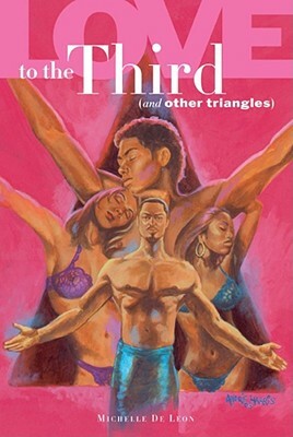 Love to the Third: (And Other Triangles) by Michelle De Leon