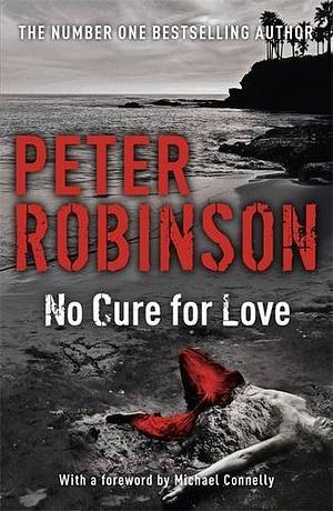 No Cure for Love by Peter Robinson