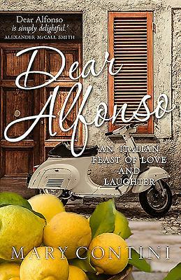 Dear Alfonso: An Italian Feast of Love and Laughter by Mary Contini