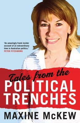 Tales from the Political Trenches by Maxine McKew