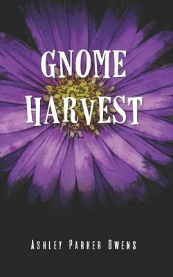 Gnome Harvest: gnome stories series by Ashley Parker Owens